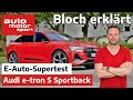 Top oder Flop? Der Audi e-tron S Sportback im Elektroauto-Supertest - Bloch erklärt #141 | ams