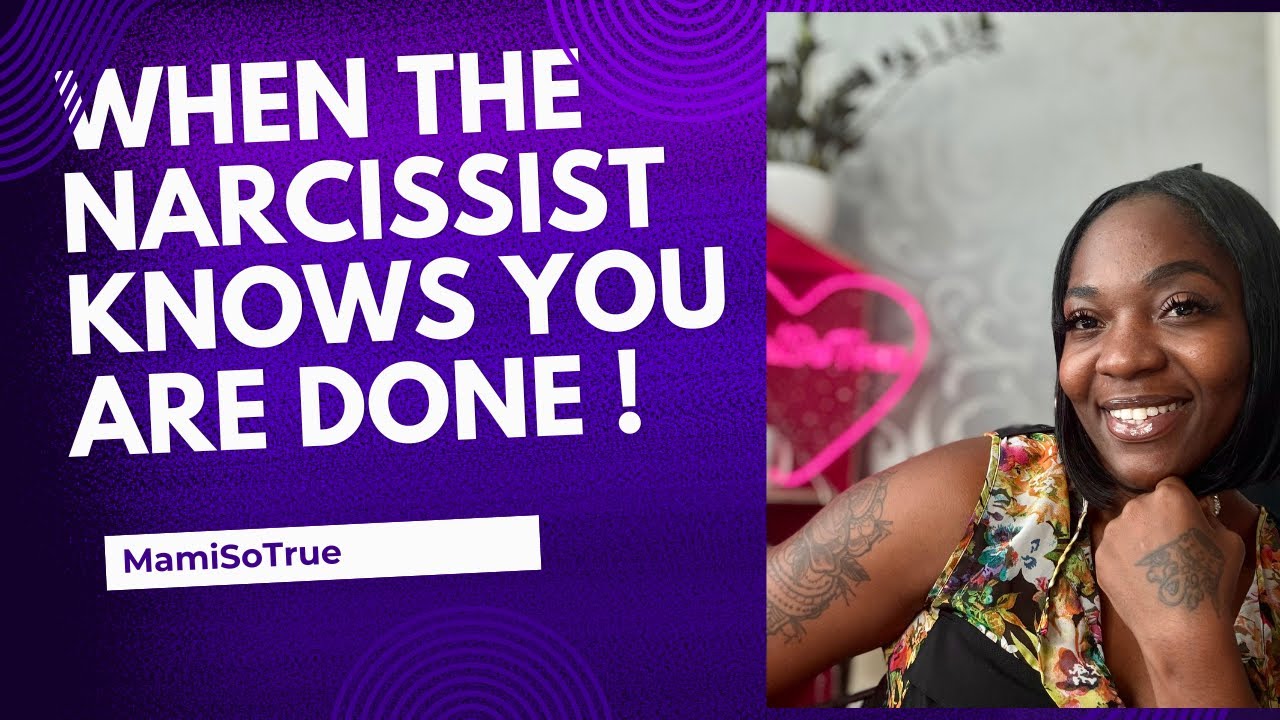 What happens when a narcissist knows you are done !