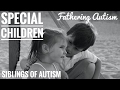 Special Children: Siblings Of Autism