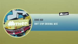 MOTHER133: Denis Ago - Don´t Stop