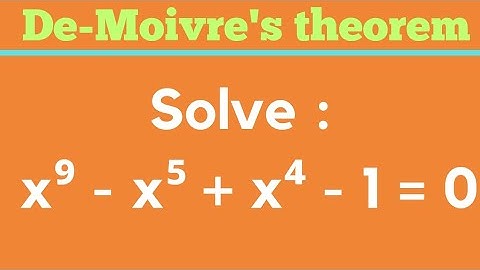Solve : x⁹ - x⁵ + x⁴ - 1 = 0;  De-movire