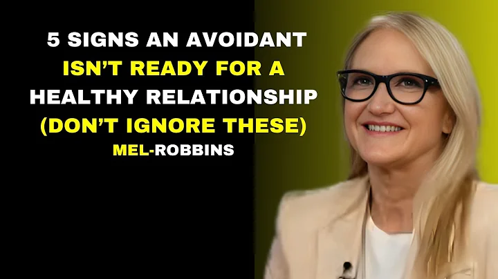 5 SIGNS AN AVOIDANT ISN’T READY FOR A HEALTHY RELATIONSHIP (DON’T IGNORE THESE)  MEL ROBBINS