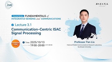 Lecture 3.1: Communication-Centric ISAC Signal Processing by Professor Fan Liu