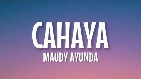 Maudy Ayunda - Cahaya ( Lirik Lagu )