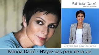 PATRICIA DARRE - N'AYEZ PAS PEUR DE LA VIE !