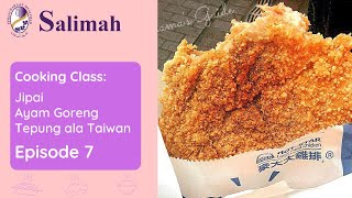 Salimah Cooking Class: Cara Membuat Jipai (Cipai) - Ayam Goreng Tepung  Ala Taiwan (Episode 7)