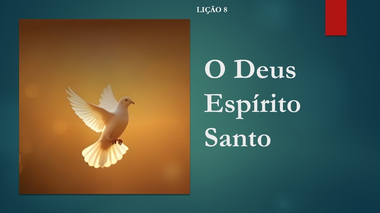 Lição 8 - O Deus Espírito Santo
