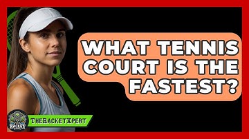 What Tennis Court Is The Fastest? - The Racket Xpert