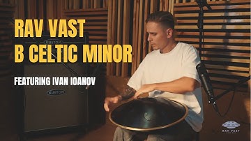 The Soul-Stirring Tones of RAV Vast B Celtic Minor 🎶 | Featuring Ivan Ioanov