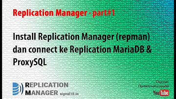 Replication Manager #1 - Install Repman dan Connect ke Replication MariaDB & ProxySQL (signal18.io)