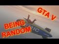 BEING RANDOM IN GTA V