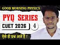 CUET 2026 Physics | Good Morning Class 🔥 PYQ Series Part-4 | ऐसे ही प्रश्न आते हैं!