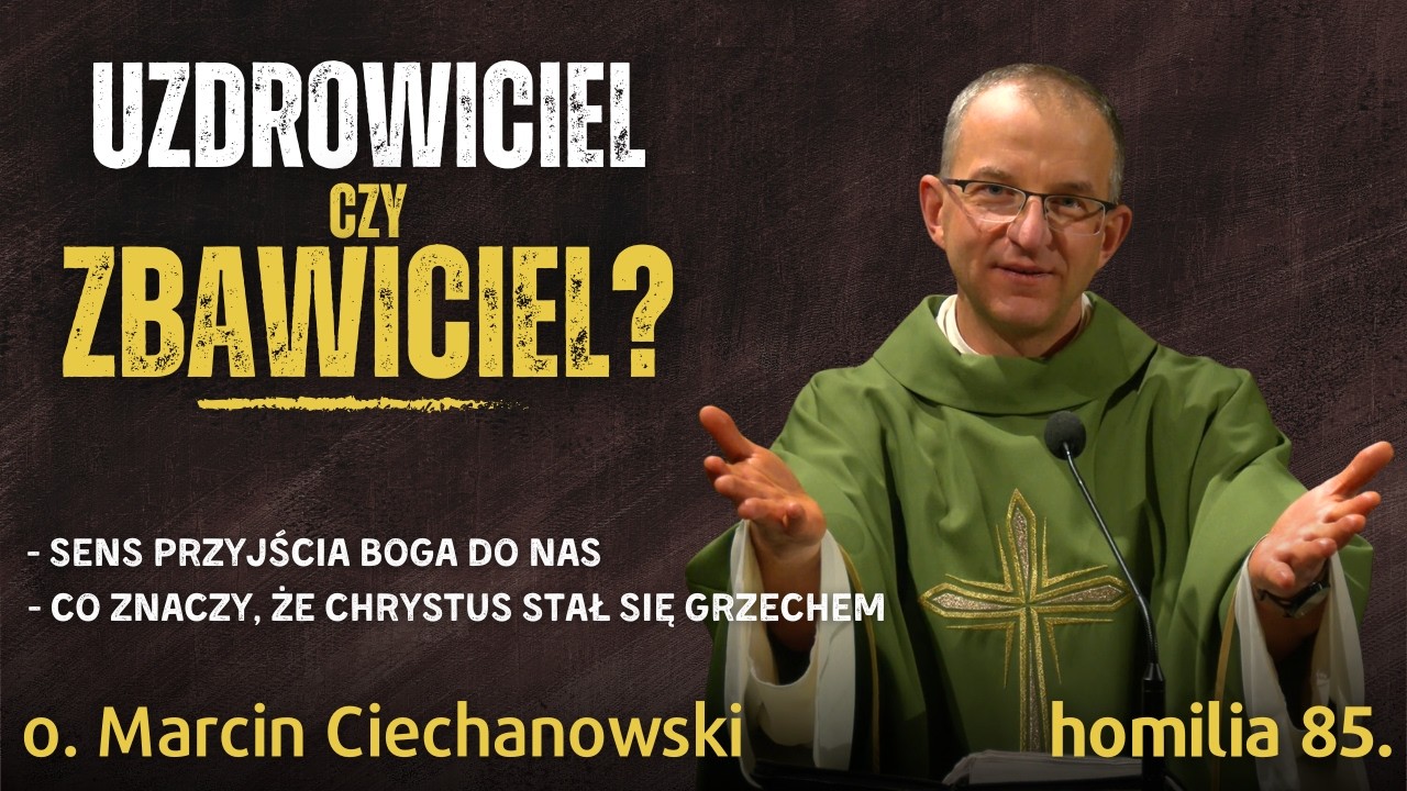 85. UZDROWICIEL czy ZBAWICIEL? | o. Marcin Ciechanowski [Jasna Góra]