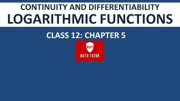 28. Class 12 Maths: Chapter 5  - Continuity And Differentiability: Logarithmic Functions in English