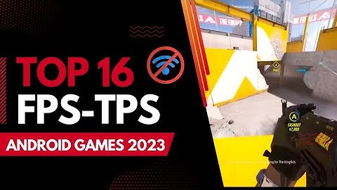 Top 16 OFFLINE FPS - TPS Android Games 2023 Part 3