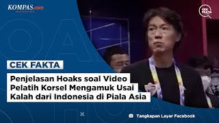 Penjelasan Hoaks soal Video Pelatih Korsel Mengamuk Usai Kalah dari Indonesia di Piala Asia U23