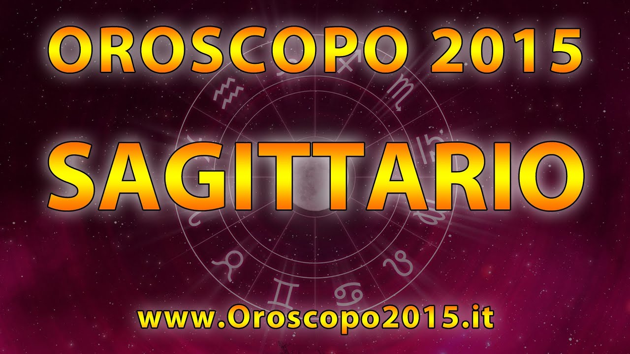 Oroscopo 2015, Sagittario - YouTube