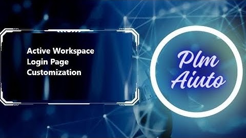 Active Workspace Login Page Customization| AWC Configuration