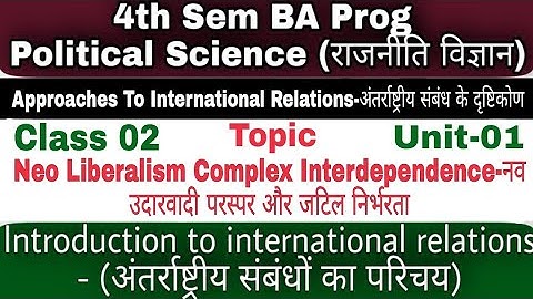 BA prog International relation 4th semester Class-02 | Neo Liberalism political science 4th semester