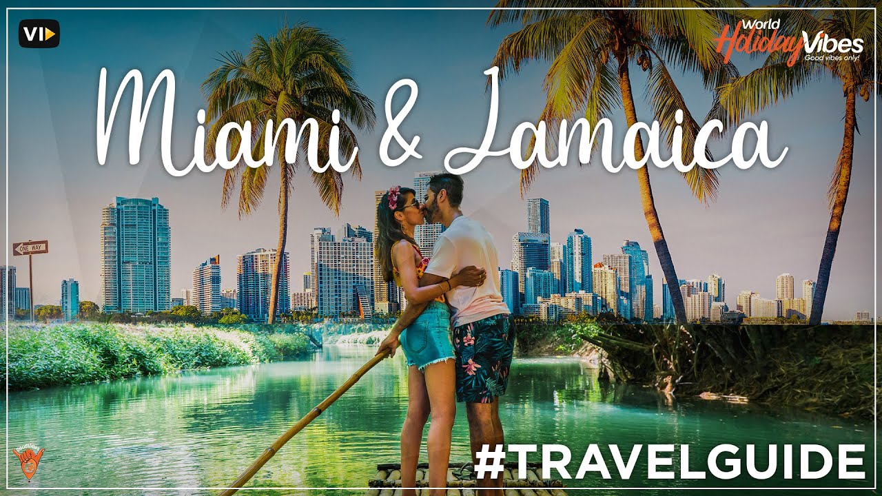 Miami & Jamaica Twin City Travel Guide: Explore the Best of Both Worlds | World Holiday Vibes