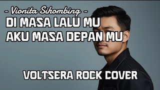 Dia Masa Lalumu, Aku Masa Depanmu – Vionita | Rock Cover by Voltsera 