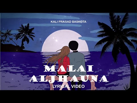 Malai Aljhauna (LYRICAL VIDEO) | Kali Prasad Baskota
