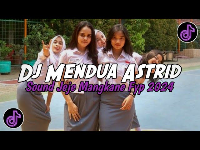 Dj Mendua Astrid || Sound Jeje Mengkane Fyp Tik Tok 2024 class=