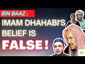 Bin baaz imam dhahabis belief is false