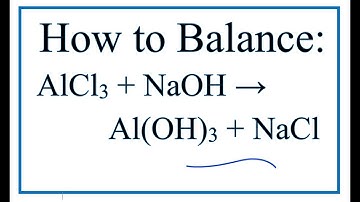 How to Balance AlCl3 + NaOH = Al(OH)3 + NaCl  | Aluminum chloride + Sodium hydroxide