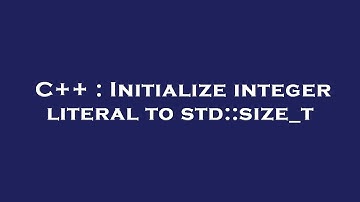 C++ : Initialize integer literal to std::size_t