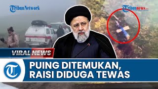 Helikopter Ebrahim Raisi Ditemukan Hancur Terbakar, Seluruh Penumpang Diduga Tewas