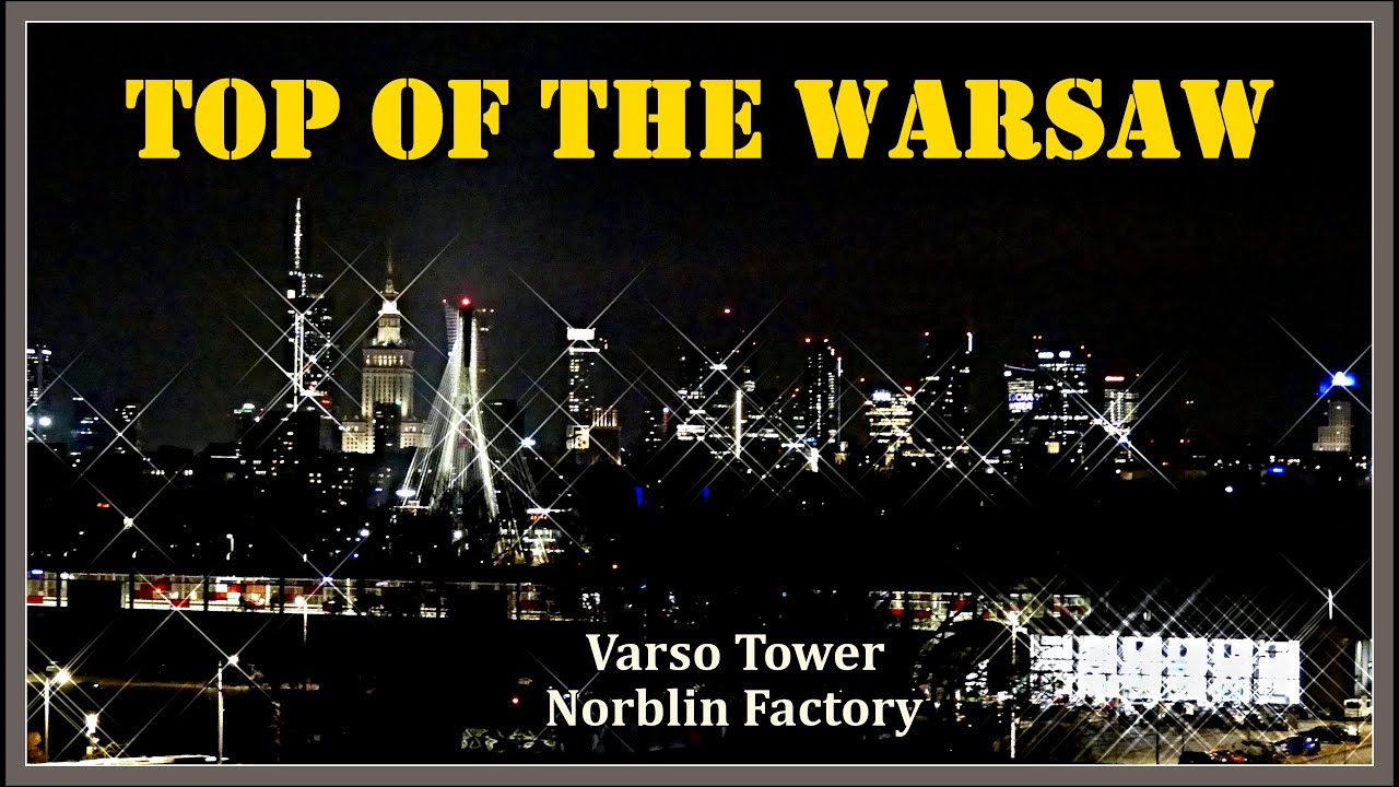 TOP OF THE WARSAW 🌃 Varso Tower and Norblin Factory