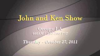 John and Ken Show - Occupy LA - October 27, 2011