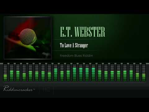 E.T. Webster - To Love A Stranger (Freedom Blues Riddim) [HD]