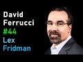 David Ferrucci: IBM Watson, Jeopardy & Deep Conversations with AI | Lex Fridman Podcast #44