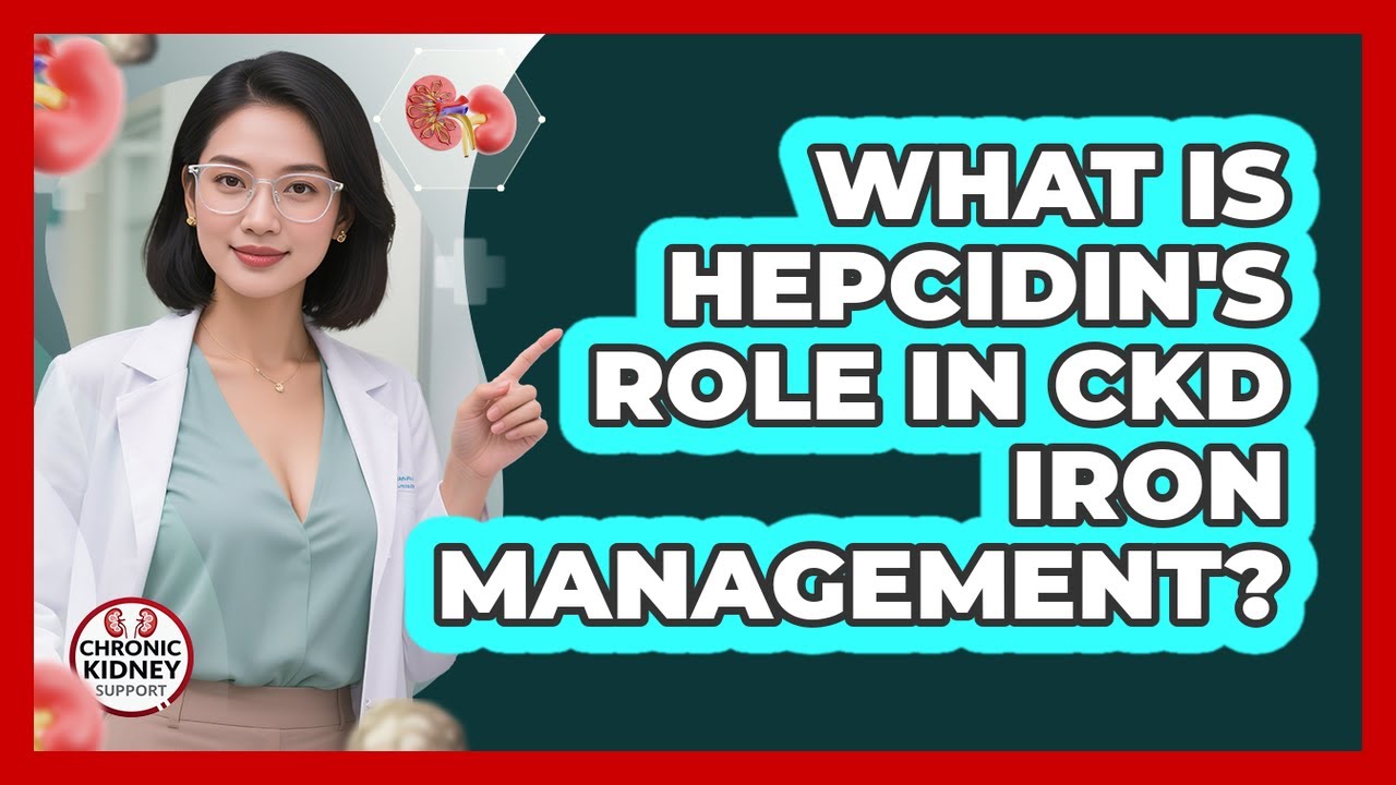 What Is Hepcidin's Role In CKD Iron Management? - Chronic Kidney Support