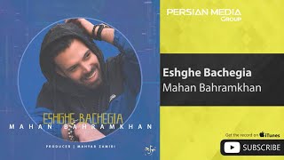 Mahan Bahramkhan - Eshghe Bachegia ( ماهان بهرام خان - عشق بچگیا )
