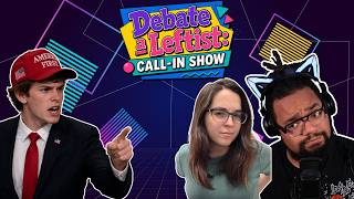 Debate a Leftist: LIVE Call-In Debate Show (8.24.26) PM SHOW
