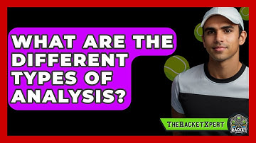 What Are The Different Types Of Analysis? - The Racket Xpert