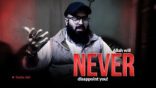 Allah Will Never Disappoint You Emotional Reminder By Tuaha Ibn Jalil