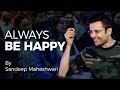 Always be happy  by sandeep maheshwari