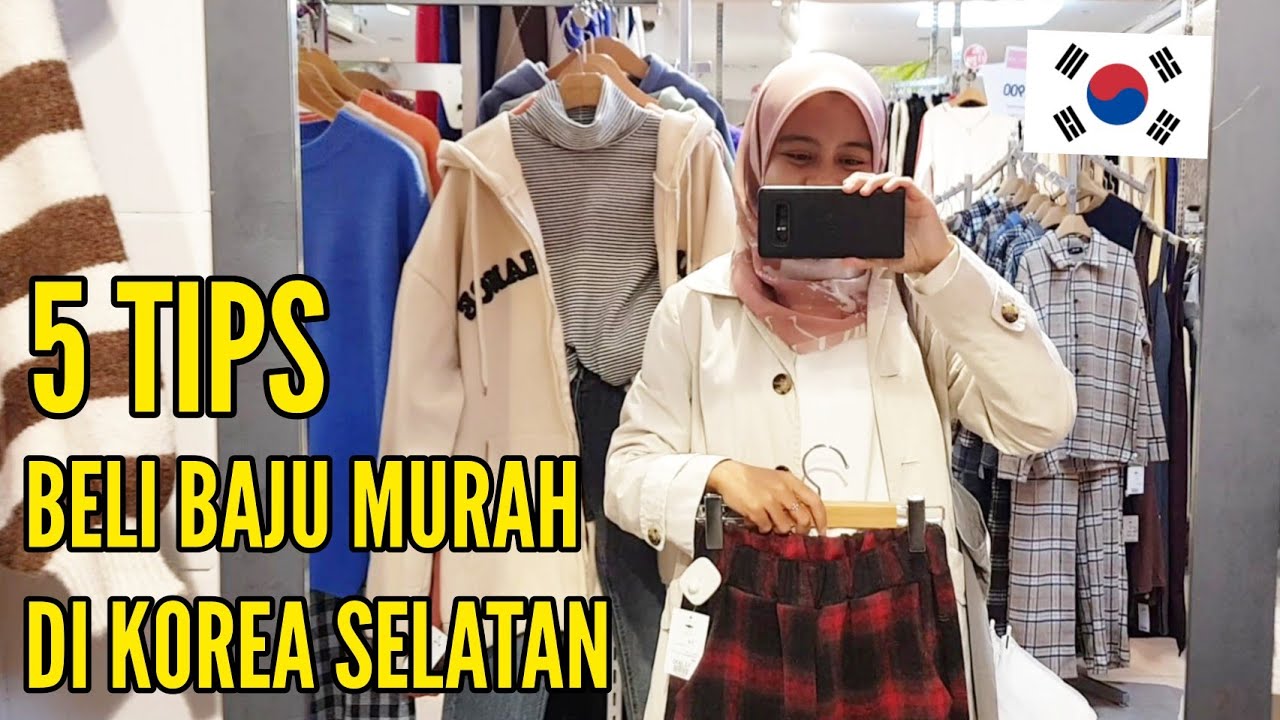 TIPS BELANJA  BAJU  MURAH  DI KOREA  SELATAN YouTube