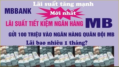 Lãi suất tiết kiệm của ngân hàng quân đội MB là bao nhiêu