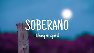Video thumbnail of "Soberano - Hillsong en español (Letra)"