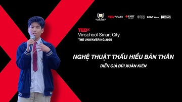 Nghệ thuật thấu hiểu bản thân | Xuân Kiên Bùi | TEDxVinschool Smart City Youth