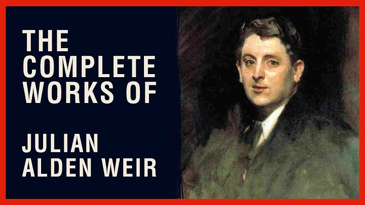 The Complete Works of Julian Alden Weir