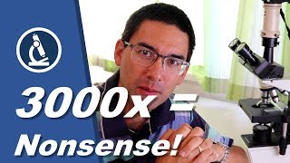 Why a 3000x microscope magnification does not make sense!