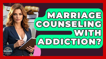 Marriage Counseling With Addiction? - Get Divorce Answers