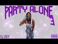 Dj icek  party alone 3 mixtape ft tyga nicki minaj cardi b yg offset chris brown  more