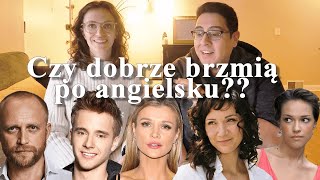 Amerykanie oceniają AKCENTY polskich gwiazd (i nie tylko)